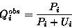 \begin{displaymath}Q_i^{obs}=\frac{P_i}{P_i+U_i}
\end{displaymath}