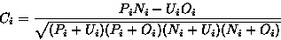 \begin{displaymath}C_i=\frac{P_iN_i-U_iO_i}{\sqrt{(P_i+U_i)(P_i+O_i)(N_i+U_i)(N_i+O_i)}}
\end{displaymath}
