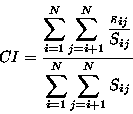 \begin{displaymath}CI=\frac
{\displaystyle\sum_{i=1}^{N} \sum_{j=i+1}^{N} \fra...
...ij}}}
{\displaystyle\sum_{i=1}^{N} \sum_{j=i+1}^{N} S_{ij}}
\end{displaymath}